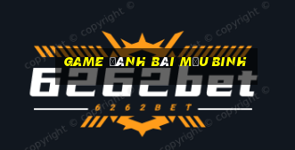 game đánh bài mậu binh