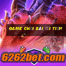 game chơi bài đổi tiền