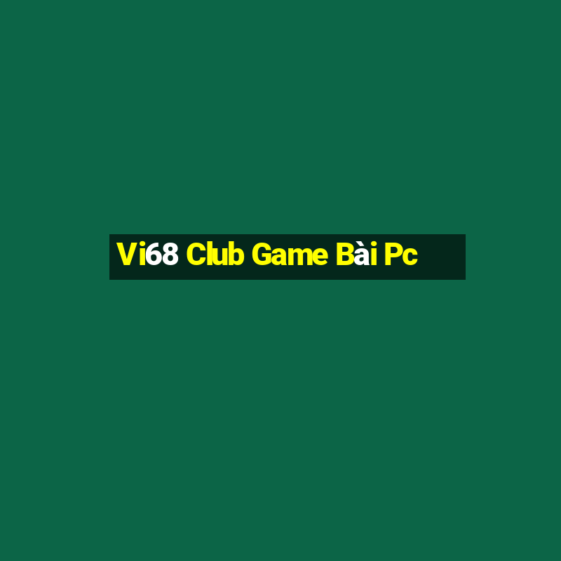 Vi68 Club Game Bài Pc