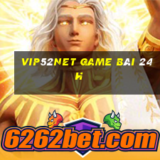 Vip52Net Game Bài 24H