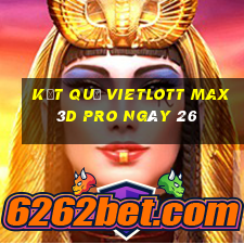 kết quả vietlott Max 3D pro ngày 26