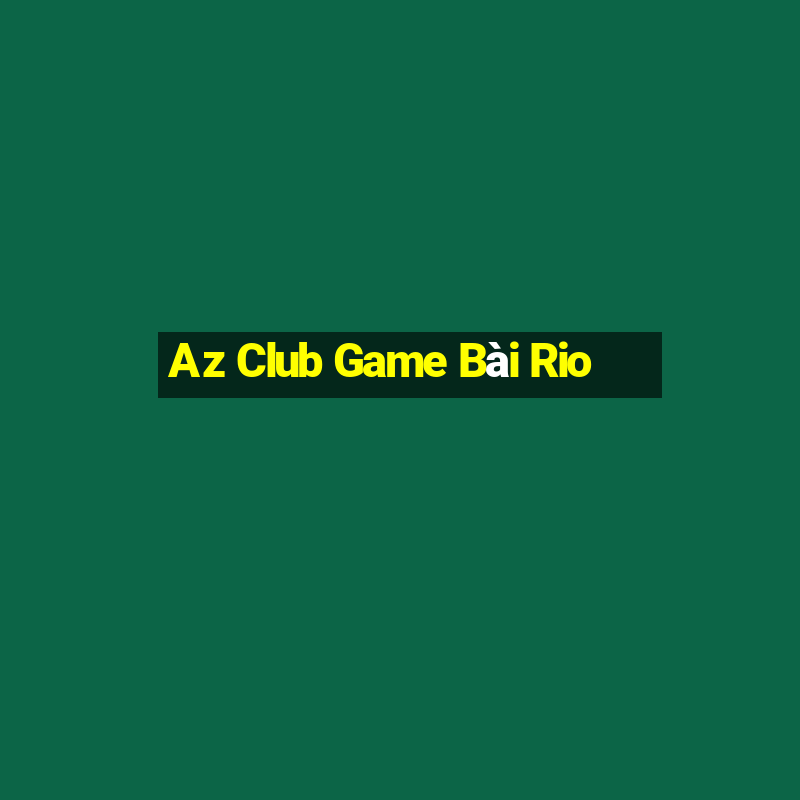 Az Club Game Bài Rio