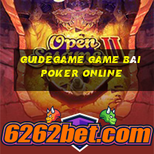 Guidegame Game Bài Poker Online