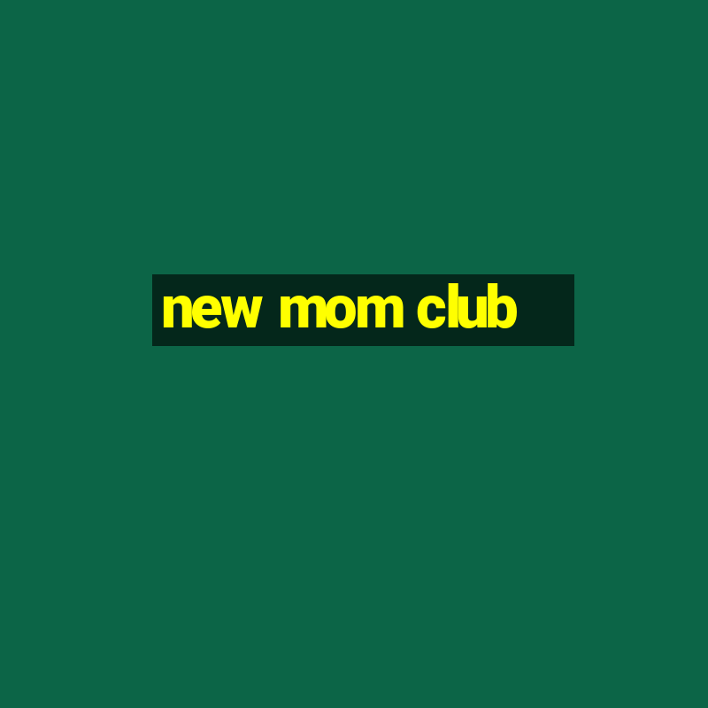 new mom club