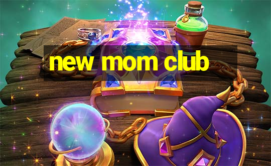 new mom club