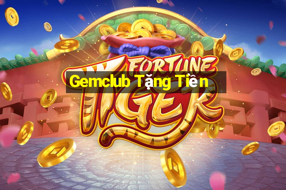 Gemclub Tặng Tiền