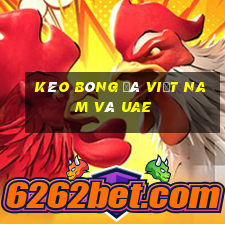 kèo bóng đá việt nam và uae