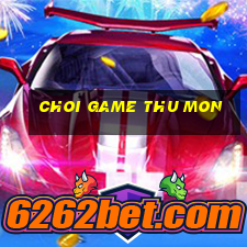 choi game thu mon