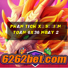 Phân tích Xổ Số điện toán 6x36 ngày 2