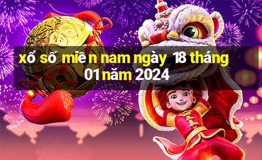 xổ số miền nam ngày 18 tháng 01 năm 2024