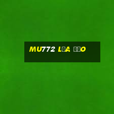 Mu772 Lừa Đảo