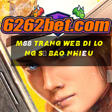 M88 Trang web Di Long sẽ bao nhiêu