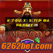 kết quả Xổ Số Tiền Giang ngày 15