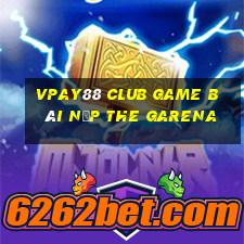 Vpay88 Club Game Bài Nạp The Garena