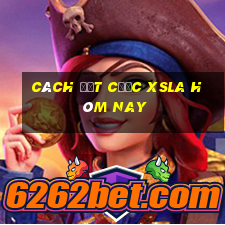 Cách đặt cược XSLA hôm nay