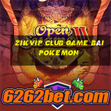 Zikvip Club Game Bài Pokemon