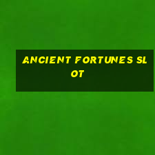 ancient fortunes slot