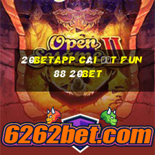 20betapp Cài đặt Fun88 20bet