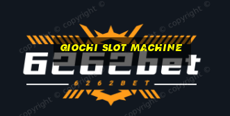 giochi slot machine