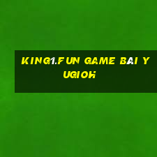 King1.Fun Game Bài Yugioh