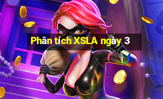 Phân tích XSLA ngày 3