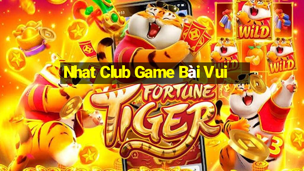 Nhat Club Game Bài Vui