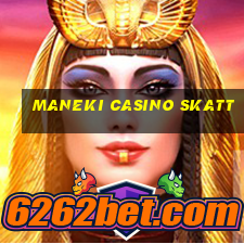 maneki casino skatt