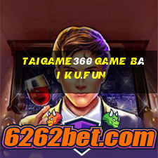 Taigame360 Game Bài Ku.Fun