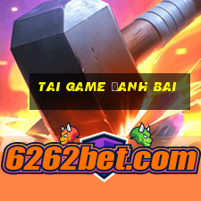 tai game đanh bai