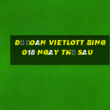 Dự Đoán vietlott Bingo18 ngày thứ sáu