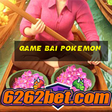 game bai pokemon