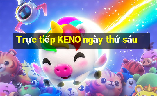 Trực tiếp KENO ngày thứ sáu