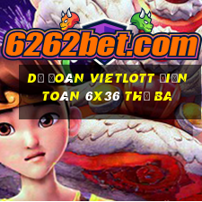 Dự Đoán vietlott Điện Toán 6x36 thứ Ba