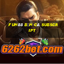 Fun88 Bắn cá Subscript