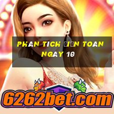 Phân tích điện toán ngày 10