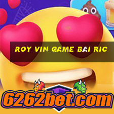 Roy Vin Game Bài Ric