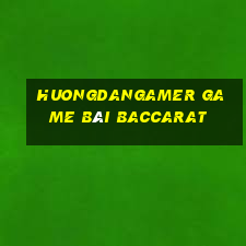 Huongdangamer Game Bài Baccarat