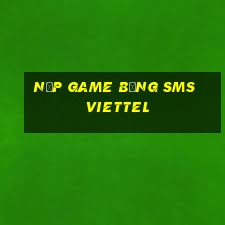 nạp game bằng sms viettel