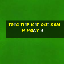 Trực tiếp kết quả XSMN ngày 4