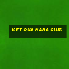 ket qua nara club