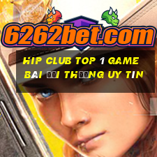 Hip Club Top 1 Game Bài Đổi Thưởng Uy Tín