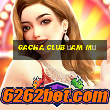 gacha club đam mỹ