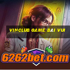 Vinclub Game Bài Vui