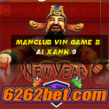 Manclub Vin Game Bài Xanh 9