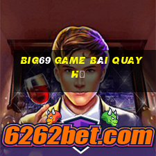 Big69 Game Bài Quay Hũ