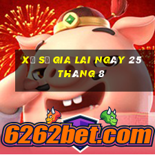 xổ số gia lai ngày 25 tháng 8