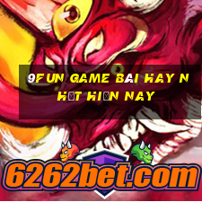 9Fun Game Bài Hay Nhất Hiện Nay