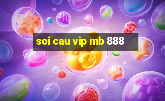 soi cau vip mb 888