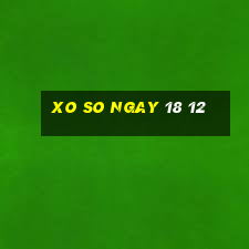 xo so ngay 18 12