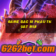 game bac si phau thuat mui